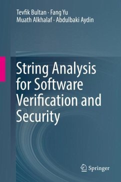 String Analysis for Software Verification and Security - Bultan, Tevfik;Yu, Fang;Alkhalaf, Muath