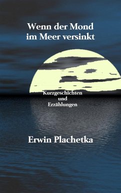 Wenn der Mond im Meer versinkt - Plachetka, Erwin