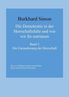 Die Demokratie in der Herrschaftsfalle und wie wir ihr entrinnen - Simon, Burkhard