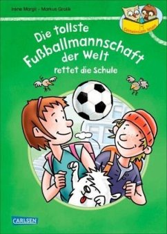Die tollste Fußballmannschaft der Welt rettet die Schule / Gemeinsam lesen Bd.1 - Grolik, Markus;Margil, Irene