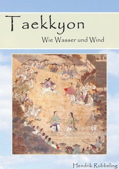 Taekkyon - Wie Wasser und Wind - Rubbeling, Hendrik