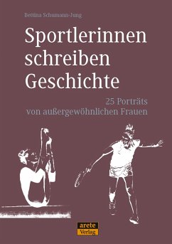 Sportlerinnen schreiben Geschichte - Schumann-Jung, Bettina