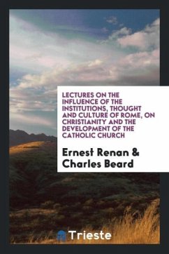 Lectures on the influence of the institutions, thought and culture of Rome, on Christianity and the development of the Catholic church