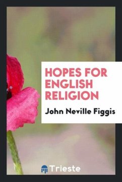 Hopes for English religion - Figgis, John Neville