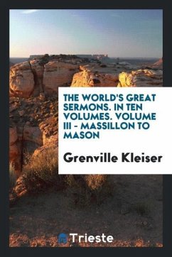 The world's great sermons. In ten volumes. Volume III - Massillon to Mason - Kleiser, Grenville