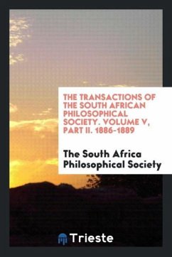 The Transactions of the South African Philosophical Society. Volume V, Part II. 1886-1889