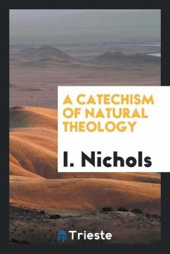 A catechism of natural theology - Nichols, I.