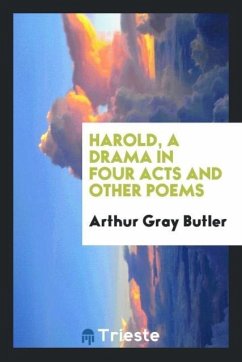 Harold, a drama in four acts and other poems - Butler, Arthur Gray