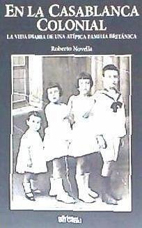 En la Casablanca colonial : la vida diaria de una atípica familia británica - Novella, Roberto