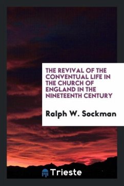 The revival of the conventual life in the Church of England in the nineteenth century