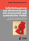 Selbstbehauptung und Modernisierung mit Zeremoniell und symbolischer Politik