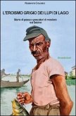 L' eroismo grigio dei lupi di lago. Storie di pesca e pescatori di mestiere sul Sebino
