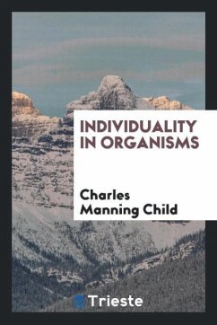 Individuality in organisms - Child, Charles Manning