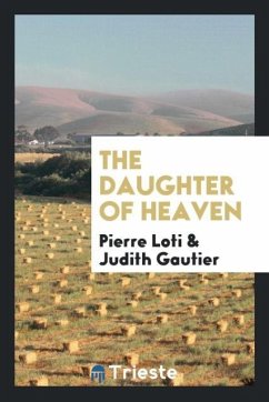 The daughter of heaven - Loti, Pierre; Gautier, Judith