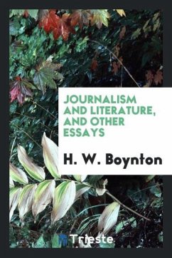 Journalism and literature, and other essays - Boynton, H. W.
