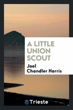 A little Union scout - Harris, Joel Chandler