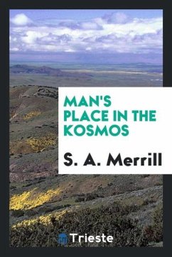 Man's place in the kosmos - Merrill, S. A.