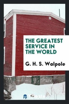 The greatest service in the world - Walpole, G. H. S.