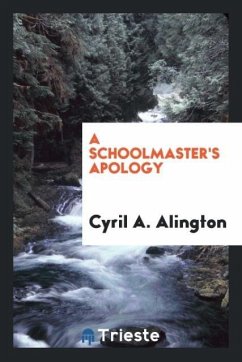 A schoolmaster's apology - Alington, Cyril A.