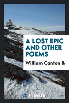 A lost epic and other poems - Canton, William