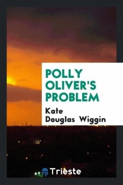 Polly Oliver's problem - Wiggin, Kate Douglas