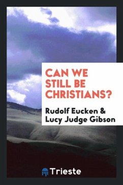 Can we still be Christians? - Eucken, Rudolf; Gibson, Lucy Judge