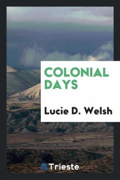 Colonial days - Welsh, Lucie D.