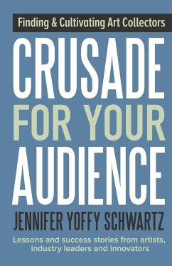 Crusade For Your Audience - Schwartz, Jennifer Yoffy