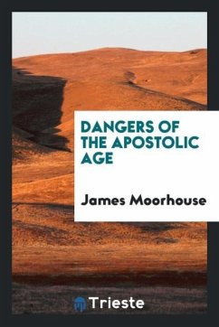 Dangers of the Apostolic age - Moorhouse, James