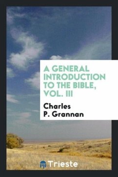 A general introduction to the Bible, Vol. III