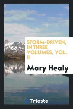 Storm-driven, in three volumes, vol. II - Healy, Mary