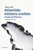 Atlantide: mistero svelato. L'isola di Platone Atlantide: mistero svelato. L'isola di Platone