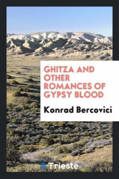 Ghitza and other romances of gypsy blood - Bercovici, Konrad