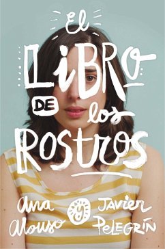 El libro de los rostros - Pelegrín Rodríguez, Javier; Alonso, Ana; Pelegrín Martínez, Javier