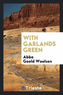 With garlands green - Woolson, Abba Goold