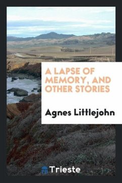 A lapse of memory, and other stories - Littlejohn, Agnes