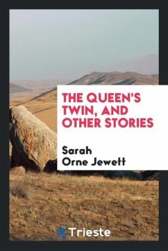 The queen's twin, and other stories - Jewett, Sarah Orne