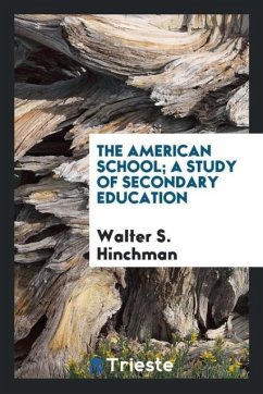 The American school; a study of secondary education - Hinchman, Walter S.