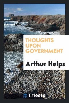 Thoughts upon government - Helps, Arthur