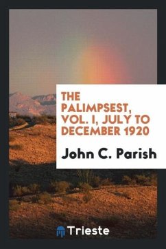 The Palimpsest, Vol. I, July to December 1920 - Parish, John C.