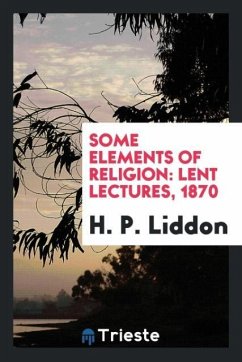 Some elements of religion - Liddon, H. P.