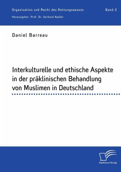 Interkulturelle und ethische Aspekte in der präklinischen Behandlung von Muslimen in Deutschland - Barreau, Daniel