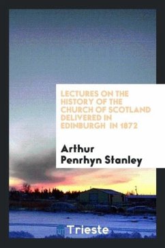 Lectures on the history of the Church of Scotland delivered in Edinburgh in 1872