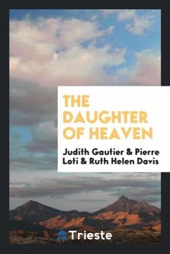 The daughter of heaven - Gautier, Judith; Loti, Pierre; Davis, Ruth Helen