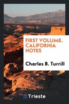 First Volume. California notes - Turrill, Charles B.