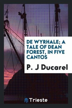 De Wyrhale; a tale of Dean forest, in five cantos