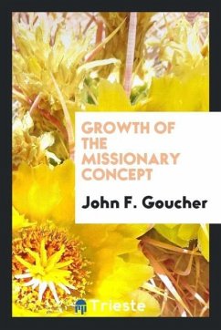 Growth of the missionary concept - Goucher, John F.