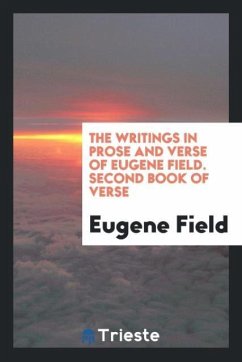 The writings in prose and verse of Eugene Field. Second book of verse - Field, Eugene