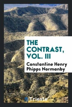 The contrast, Vol. III - Normanby, Constantine Henry Phipps