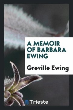 A Memoir of Barbara Ewing - Ewing, Greville